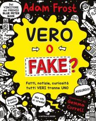 Vero o fake? Fatti, notizie, curiosità tutti veri tranne uno