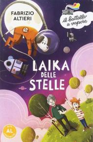 Laika delle stelle. Ediz. ad alta leggibilità