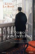 L' uomo senza inverno. Storia di un genio dimenticato dell'Impressionismo