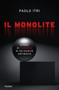 Il monolite. Storie di camorra di un giudice antimafia