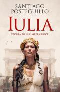 Iulia. Storia di un'imperatrice