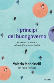 I principi del buongoverno. La visione di un sindaco nel caos del mondo che cambia