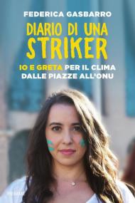 Diario di una striker. Io e Greta per il clima dalle piazze all'ONU