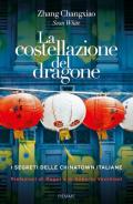 La costellazione del dragone. I segreti delle Chinatown italiane