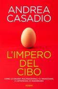 L' impero del cibo. Come le grandi multinazionali ci ingozzano, ci affamano, ci ingannano