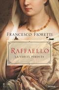 Raffaello. La verità perduta