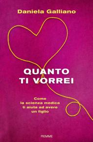 Quanto ti vorrei. Come la scienza medica ti aiuta ad avere un figlio