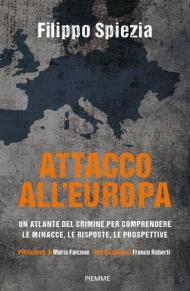 Attacco all'Europa. Un atlante del crimine per comprendere le minacce, le risposte, le prospettive