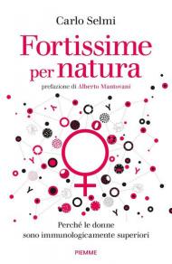 Fortissime per natura. Perché le donne sono immunologicamente superiori