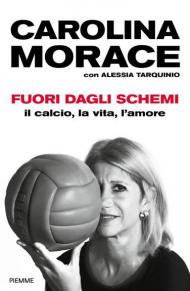 Fuori dagli schemi. Il calcio, la vita l'amore