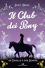 Un cavallo è per sempre. Il club dei pony