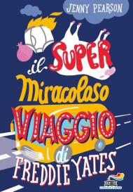 Il super miracoloso viaggio di Freddie Yates