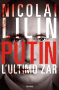 Putin. L'ultimo zar