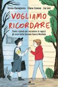 Vogliamo ricordare. Storie e parole per raccontare ai ragazzi gli orrori della seconda guerra mondiale