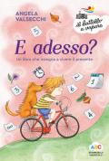 E adesso? Un libro che insegna a vivere il presente. Ediz. a colori