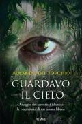 Guardavo il cielo. Ostaggio dei terroristi islamici: la vera storia di un uomo libero