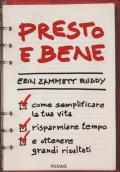 Presto e bene. Come semplificare la tua vita, risparmiare tempo e ottenere grandi risultati