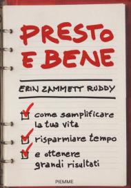 Presto e bene. Come semplificare la tua vita, risparmiare tempo e ottenere grandi risultati