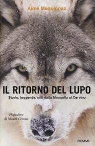 Il ritorno del lupo. Storie, leggende, miti dalla Mongolia al Cervino