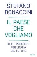 Il Paese che vogliamo. Idee e proposte per l'Italia del futuro