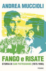 Fango e risate. Storia di San Patrignano (1975-1995)