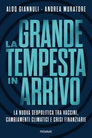 Grande tempesta in arrivo. La nuova geopolitica tra vaccini, cambiamenti climatici e crisi finanziarie (La)