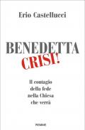 Benedetta crisi! Il contagio della fede nella Chiesa che verrà