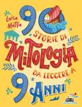 90 storie di mitologia da leggere a 9 anni