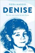 Denise. Per te, con tutte le mie forze