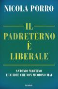 Il padreterno è liberale. Antonio Martino e le idee che non muoiono mai