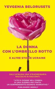 La donna con l'ombrello rotto e altre storie ucraine