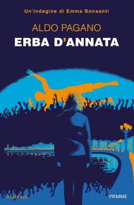 Erba d'annata. Un'indagine di Emma Bonsanti