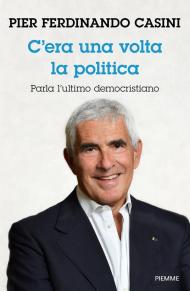 C'era un volta la politica. Parla l'ultimo democristiano