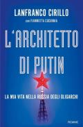 L'architetto di Putin. La mia vita nella Russia degli oligarchi