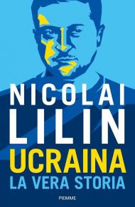 Ucraina. La vera storia