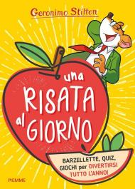 Una risata al giorno. Barzellette, quiz, giochi per divertirsi tutto l'anno!