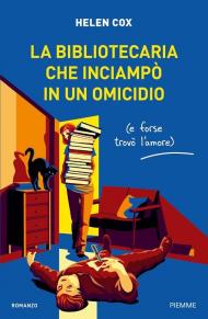 La bibliotecaria che inciampò in un omicidio (e forse trovò l'amore)