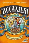 Cani all'arrembaggio. I Bucanieri. Ediz. illustrata