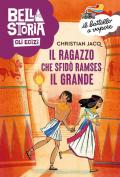 Bella storia. Gli Egizi. Il ragazzo che sfidò Ramses il Grande