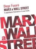 Marx a Wall Street. Il capitalismo finanziario e le sue truffe