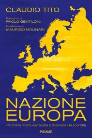 Nazione Europa. Perché la ricetta sovranista è destinata alla sconfitta