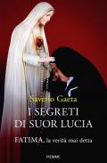 I segreti di suor Lucia. Fatima, la verità mai detta