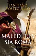 Maledetta sia Roma. La saga di Giulio Cesare