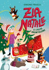 Zia Natale e l'elfo brontolone. Ediz. a colori