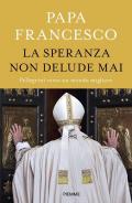 La speranza non delude mai. Pellegrini verso un mondo migliore