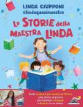 Le storie della maestra Linda. Ediz. a colori