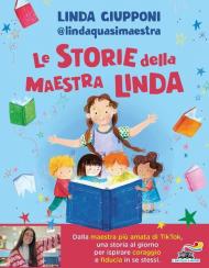 Le storie della maestra Linda. Ediz. a colori