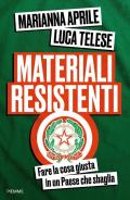 Materiali resistenti. Fare la cosa giusta in un Paese che sbaglia