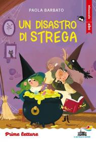 Un disastro di strega. Stampatello minuscolo. Ediz. a colori