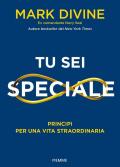 Tu sei speciale. Principi per una vita straordinaria